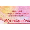 اسکناس 100 دونگ - یادبود 65مین سالگرد تاسیس بانک ملی - ویتنام 2016